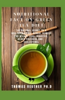 Nutritional Fact On Green Tea Diet: The Natural Secret to a Healthier Being, Herbal Remedy for Weight Loss, Diabetes, Blood Pressure and Cholesterol B09BKQ36F1 Book Cover
