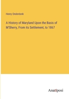 A History Of Maryland: Upon The Basis Of McSherry 1175562254 Book Cover