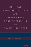 Clinical Neuropsychology and the Psychological Care of Persons with Brain Disorders 0190645938 Book Cover