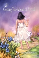 Getting Too Ahead of Myself 1685372007 Book Cover