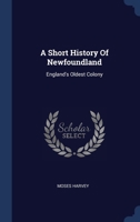 A Short History Of Newfoundland: England's Oldest Colony 102178298X Book Cover