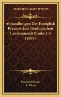 Abhandlungen Der Koniglich Preussischen Geologischen Landesanstalt Books 1-3 (1893) 1161089330 Book Cover