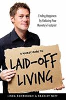 The Pocket Guide to Laid-Off Living: Finding Happiness by Reducing Your Monetary Footprint 0615330347 Book Cover