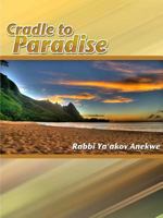 Cradle to Paradise: An Expose on the Laws of Yahweh 1304098907 Book Cover
