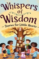 Whispers of Wisdom: Stories for Little Hearts B0DYFCK4LS Book Cover