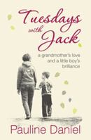 Tuesdays with Jack: A Grandmother's Love and a Little Boy's Brilliance 1926991826 Book Cover
