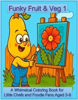 Funky Fruit & Veg 1 B0FD3TCFMM Book Cover