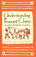 Understanding Peasant China: Case Studies in the Philosophy of Social Science 0300054777 Book Cover
