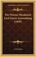 Die Warme Messkunst Und Deren Anwendung (1858) 1160079552 Book Cover