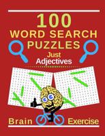 100 Word Search Puzzles. Just Adjectives: Perfect For Brain Exercise And Relaxation Therapy. (8.5 x 11) . 1099949645 Book Cover