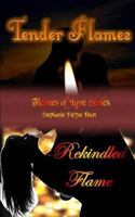 Tender Flames & Rekindled Flame 1491229179 Book Cover