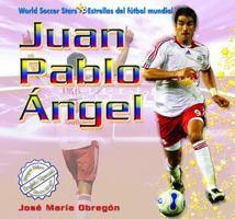 Juan Pablo Angel (World Soccer Stars / Estrellas Del Futbol Mundial) 1435827325 Book Cover