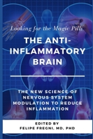 Looking for the Magic Pill: The Anti-inflammatory Brain: The new science of nervous system modulation to reduce inflammation B08BV3152V Book Cover