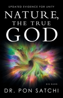 Nature, the True God : Updated Evidence for Unity 1504320514 Book Cover