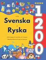 Lär Dig Svenska och Ryska : 1200 Vardagliga Ord med Bilder och Uttalsguide: Tvåspråkigt Bildlexikon för Barn och Nybörjare (Swedish Edition) B0FF2PS728 Book Cover