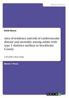 Area of residence and risk of cardiovascular disease and mortality among adults with type 1 diabetes mellitus in Stockholm County: A Swedish cohort study 3668613109 Book Cover