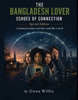 THE BANGLADESH LOVER Echoes of Connection Special Edition: A Fraud Prevention Tool That Reads Like a Novel B0H9HYC2VZ Book Cover