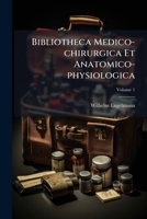 Bibliotheca Medico-chirurgica Et Anatomico-physiologica, Volume 1 1247294471 Book Cover
