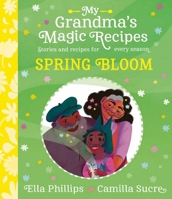 My Grandma's Magic Recipes: Spring Bloom B0C8JXPJ25 Book Cover