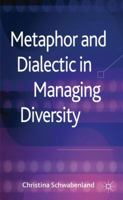 Metaphor and Dialectic in Managing Diversity 0230252559 Book Cover