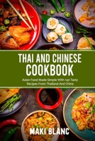 Thai And Chinese Cookbook: Asian Food Made Simple With 140 Tasty Recipes From Thailand And China B08ZFGZBZ8 Book Cover