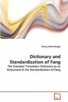 Dictionary and Standardization of Fang: The Standard Translation Dictionary as an Instrument in the Standardization of Fang 3639277341 Book Cover