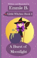 A Burst of Moonlight (Little Witches) 1694929647 Book Cover