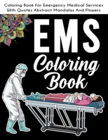EMS Coloring Book: Emergency Medical Services Gifts, EMS Coloring Book With Quotes Abstract Mandalas And Flowers, Paramedic Gifts.. B087SM5LJP Book Cover