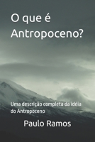 O que é Antropoceno?: Uma descrição completa da idéia do Antropoceno B0C87QHR8J Book Cover