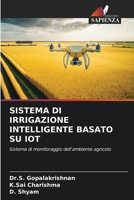 SISTEMA DI IRRIGAZIONE INTELLIGENTE BASATO SU IOT: Sistema di monitoraggio dell'ambiente agricolo 6206087182 Book Cover