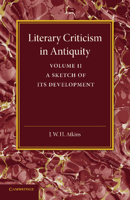 Literary Criticism in Antiquity: Volume 2, Graeco-Roman: A Sketch of Its Development 1107434645 Book Cover