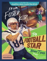 From Foster Kid to Football Star - The Brian Tyms Story 1958912409 Book Cover