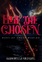 Ellie The Chosen: Born Of three worlds (AETHERION) B0GTYD13J9 Book Cover