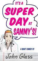 A Super Day at Sammy's! 0692300007 Book Cover