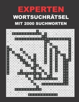 EXPERTEN WORTSUCHRÄTSEL: Mit 2000 Suchworten, 100 Rätsel purer Suchspass, für Freizeit und Reisen, das perfekte Gehirntraining für Zwischendurch. B08MSNHW7G Book Cover