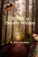 A Trail of Twenty Winters 1796452440 Book Cover