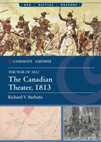 The Canadian Theater, 1813 (Casemate Illustrated) 1636245420 Book Cover