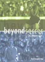 Beyond Soccer: The Ultimate Goal 1581580703 Book Cover