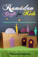 Ramadan Craft for Kids: Ramadan DIY Home Decorations Ideas for Kids B087L6ST13 Book Cover