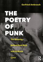 The Poetry of Punk: The Meaning Behind Punk Rock and Hardcore Lyrics 1138502340 Book Cover