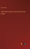 1400 Historical Dates of the Town and City of Bath 3368809954 Book Cover