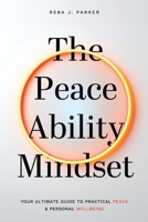 The Peaceability Mindset: Your Ultimate Guide to Practical Peace & Personal Wellbeing B0F9B7ZQZQ Book Cover