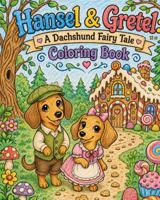 Hansel & Gretel: A Dachshund Fairy Tale Coloring Book 1972154230 Book Cover