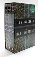 The Magicians Trilogy Books 1-3: The Magicians; The Magician King; The Magicians Land