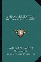 Spinal Irritation: Posterior Spinal Anemia (1886) 1165469871 Book Cover