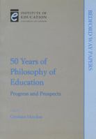 Fifty Years of Philosophy of Education (Bedford Way Papers) 0854735607 Book Cover