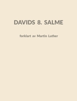 Davids 8. Salme: forklart av Martin Luther (Norwegian Bokmal Edition) 8284512335 Book Cover