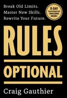Rules Optional : Break Old Limits. Master New Skills. Rewrite Your Future 1966372027 Book Cover