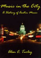 Music in the City: A History of Austin Music Scene 0970438001 Book Cover
