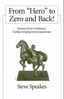 From "Hero" to Zero and Back!: Lessons From a Veteran's Civilian Employment Experience 069205572X Book Cover